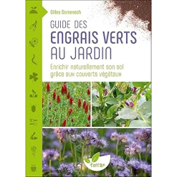 Guide des engrais verts au jardin – Enrichir naturellement son sol grâce aux couverts végétaux - Domenech Gilles