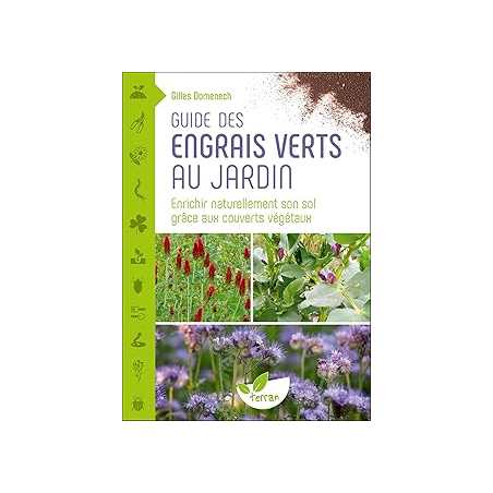 Guide des engrais verts au jardin – Enrichir naturellement son sol grâce aux couverts végétaux - Domenech Gilles