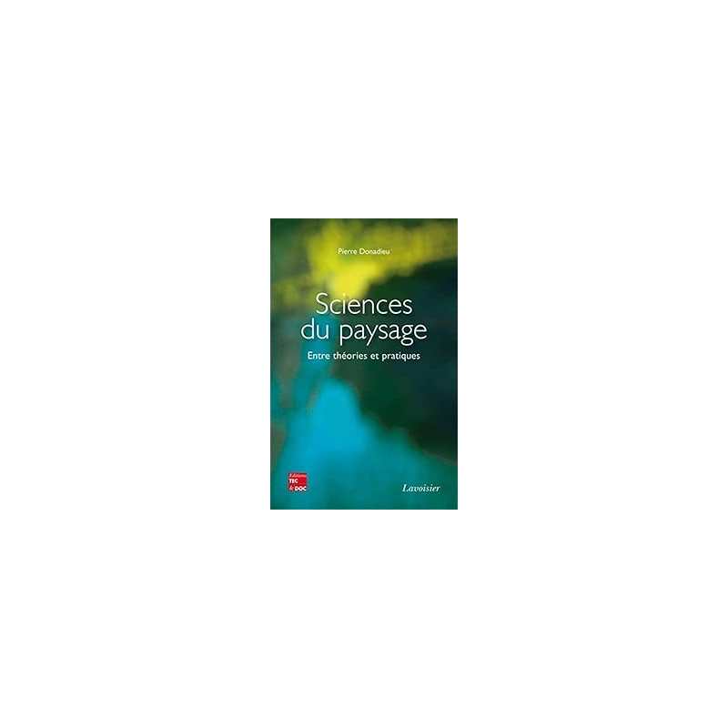 Sciences du paysage - entre théories et pratiques - Donadieu Pierre