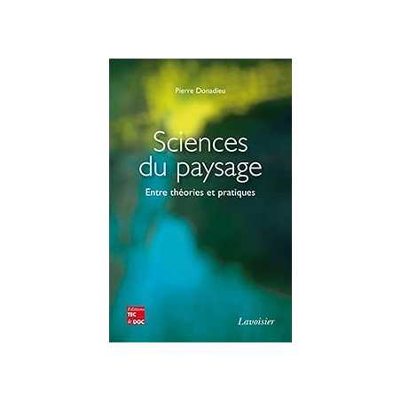 Sciences du paysage - entre théories et pratiques - Donadieu Pierre