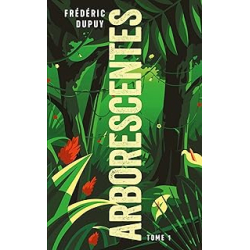 Arborescentes T1 - Dupuy Frederic