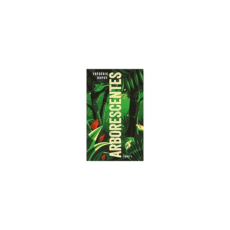 Arborescentes T1 - Dupuy Frederic