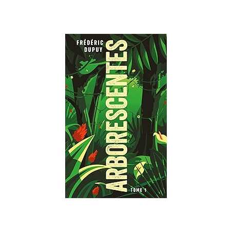 Arborescentes T1 - Dupuy Frederic