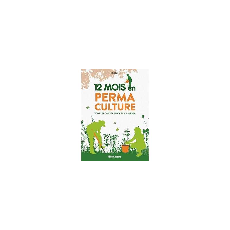 12 mois en permaculture - Elger Robert