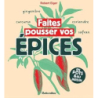 Faites pousser vos épices - Elger Robert
