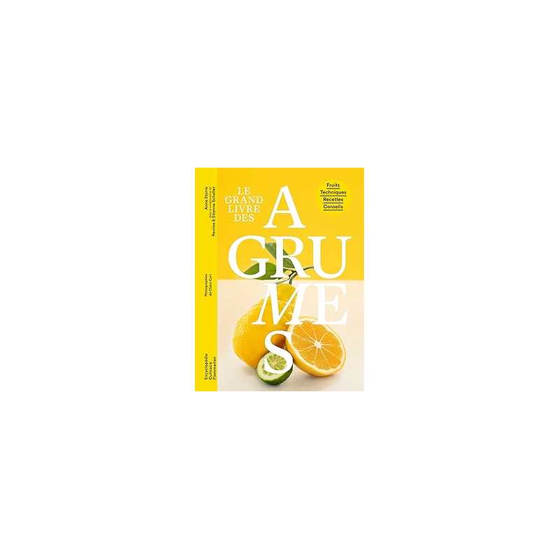 Le grand livre des agrumes - Etorre Anne