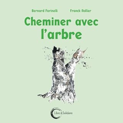 Cheminer avec l'arbre - Farinelli Bernard