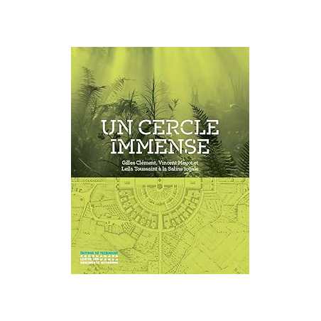 Un cercle immense - Gilles Clément, Vincent Mayot et Leila Toussaint à la saline royale - Fauve/Turcat/Clement