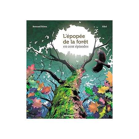 L'épopée de la forêt en 100 épisodes - Fichou/Nikol/Gaudrat