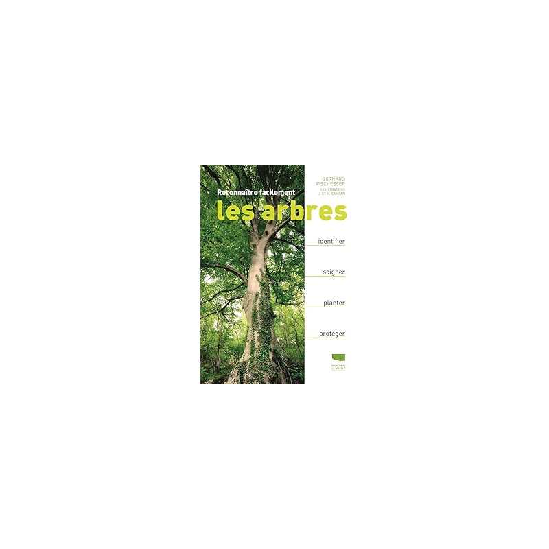 Reconnaitre facilement les arbres - Fischesser Bernard