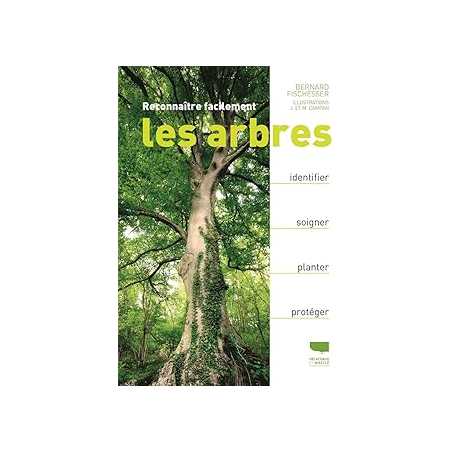 Reconnaitre facilement les arbres - Fischesser Bernard