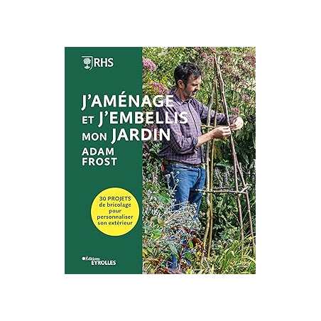 J'aménage et j'embellis mon jardin - Frost Adam