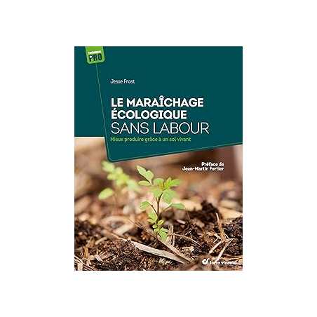 Le maraichage écologique sans labour - Frost/Fortier