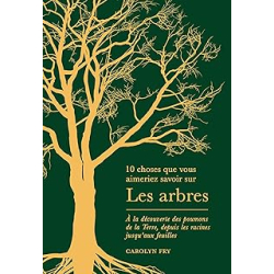 Les arbres - A la découverte des poumons de la Terre, depuis les racines jusqu'aux feuilles - Fry Carolyn