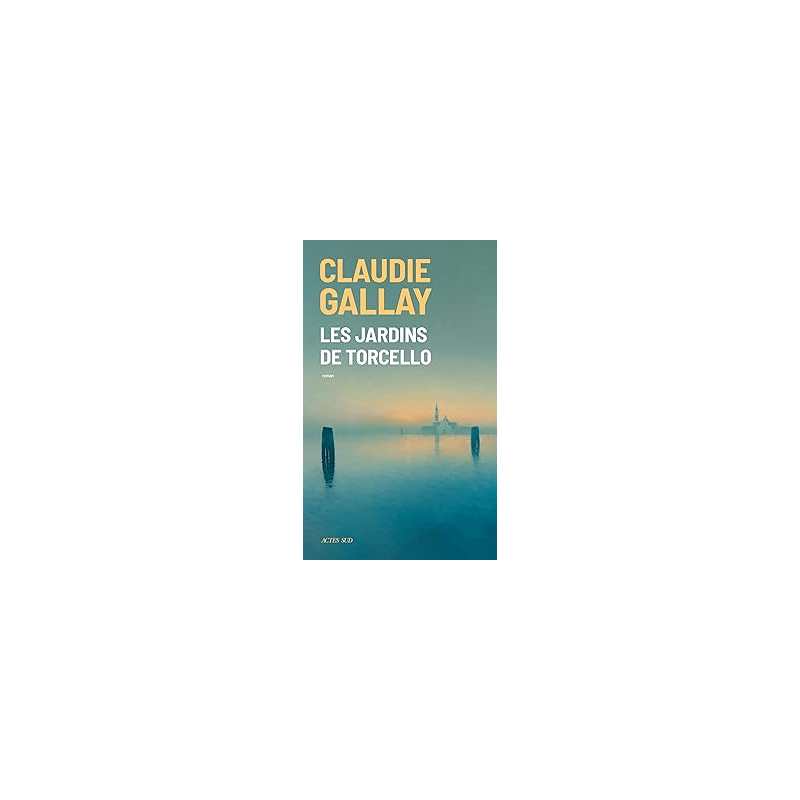 Les Jardins de Torcello - Gallay Claudie