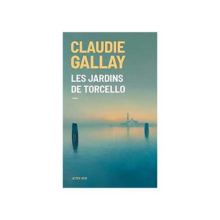 Les Jardins de Torcello - Gallay Claudie
