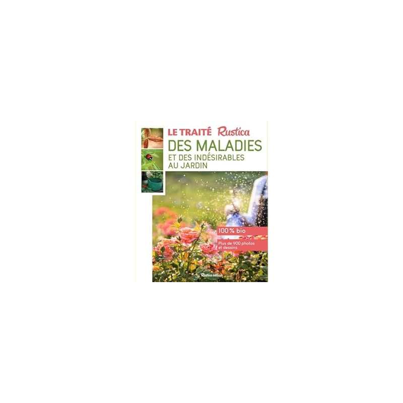 Le traité Rustica des maladies et des indesirables au jardin - Garnaud Valerie