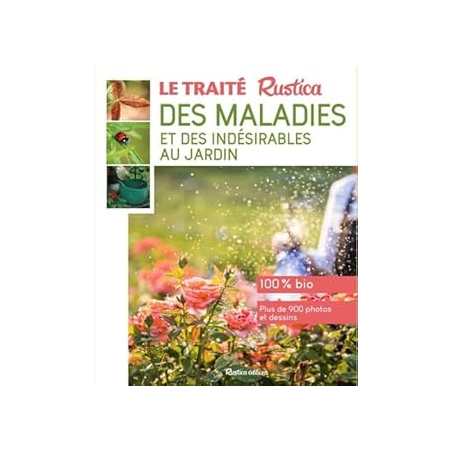 Le traité Rustica des maladies et des indesirables au jardin - Garnaud Valerie