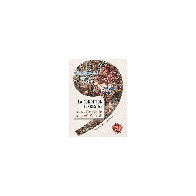 La condition terrestre - Ge Bartoli/Gosselin