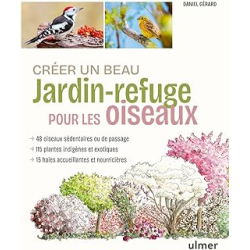 Créer un beau jardin-refuge pour les oiseaux - Gerard Daniel
