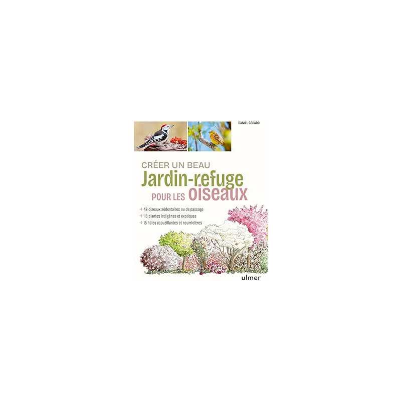 Créer un beau jardin-refuge pour les oiseaux - Gerard Daniel