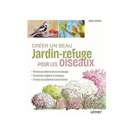 Créer un beau jardin-refuge pour les oiseaux - Gerard Daniel