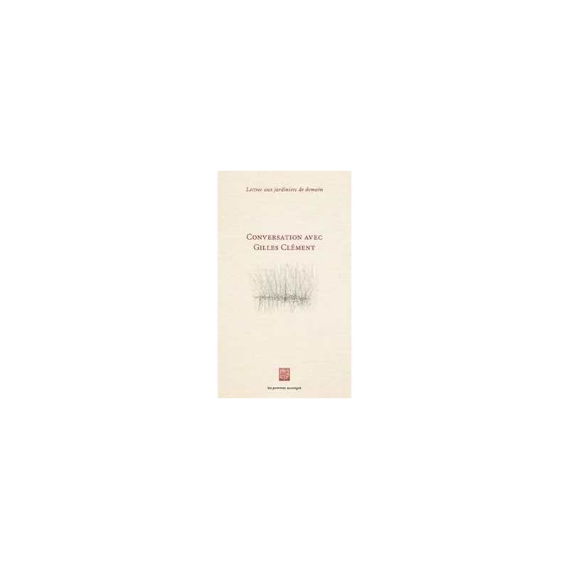 Lettres aux jardiniers de demain - Gilles Clément, Marco Martella