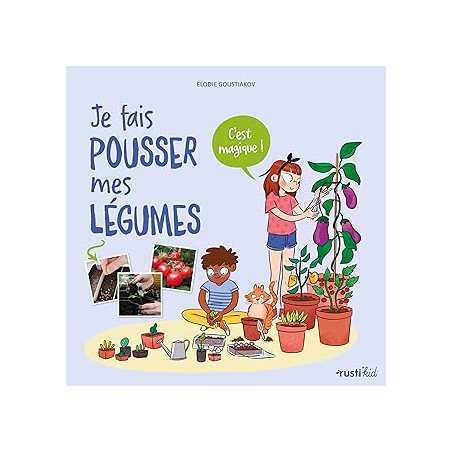 Je fais pousser mes légumes - Goustiakov/Pham