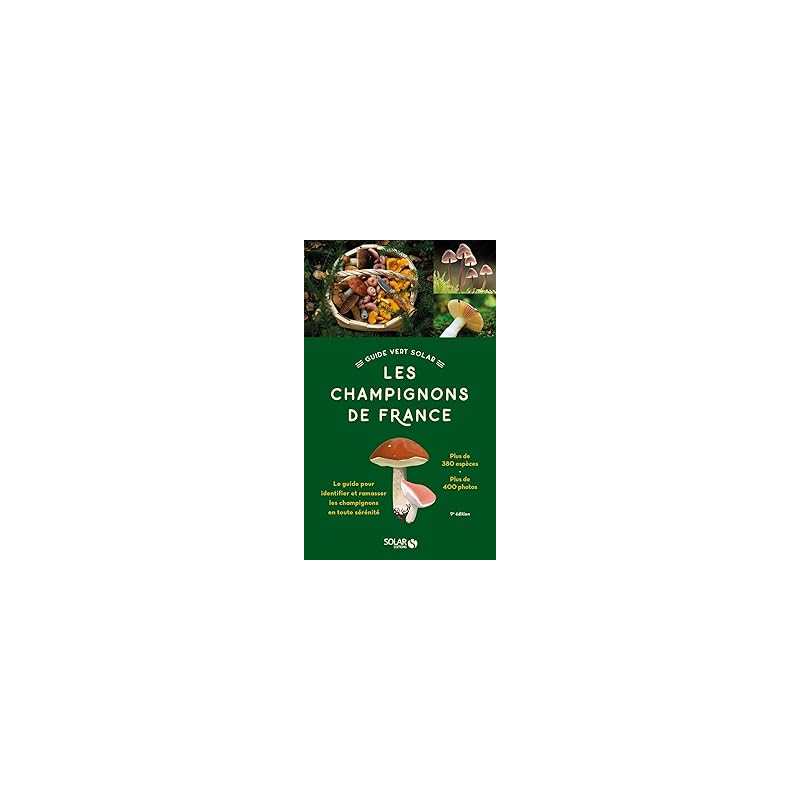 Le guide vert solar - Les champignons de France - 9e édition - Guillot/Lamaison