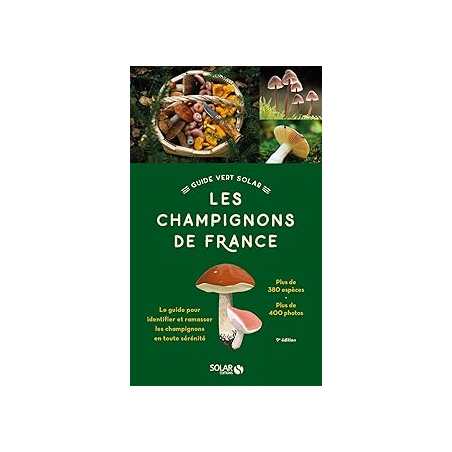 Le guide vert solar - Les champignons de France - 9e édition - Guillot/Lamaison