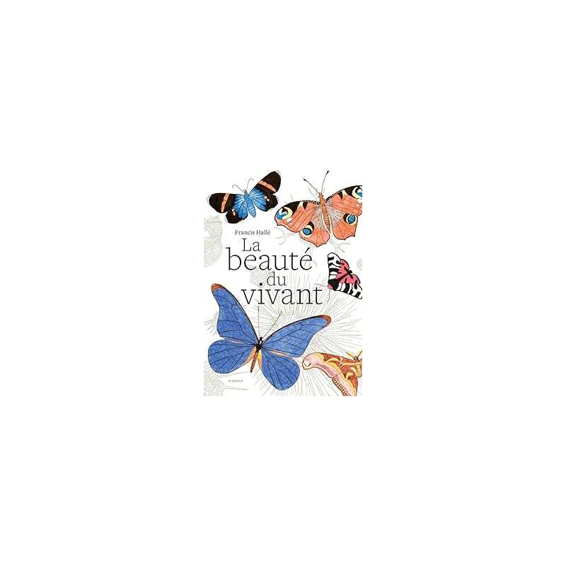 La beaute du vivant - Halle Francis