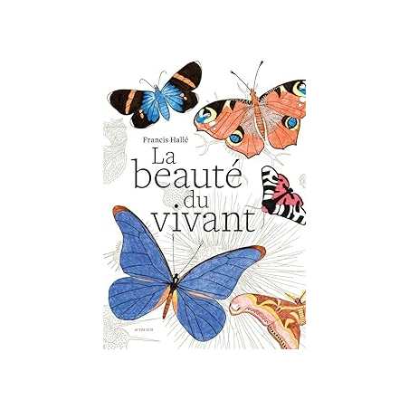 La beaute du vivant - Halle Francis