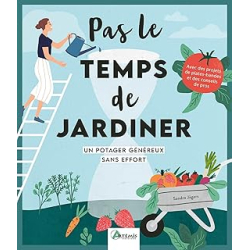 Pas le temps de jardiner - Un potager généreux sans effort - Jagers Sandra