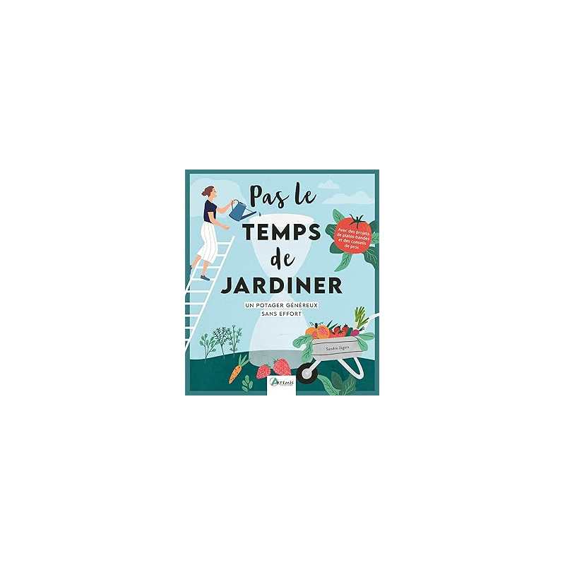 Pas le temps de jardiner - Un potager généreux sans effort - Jagers Sandra
