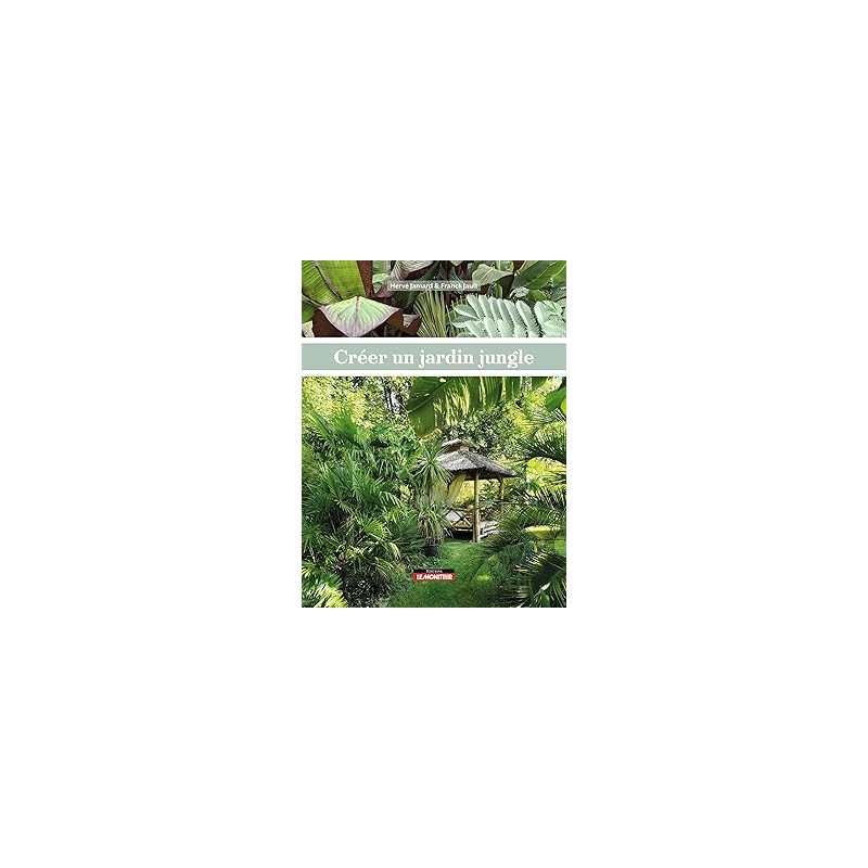 Créer un jardin jungle - Jamard/Jault