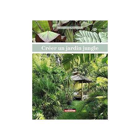 Créer un jardin jungle - Jamard/Jault