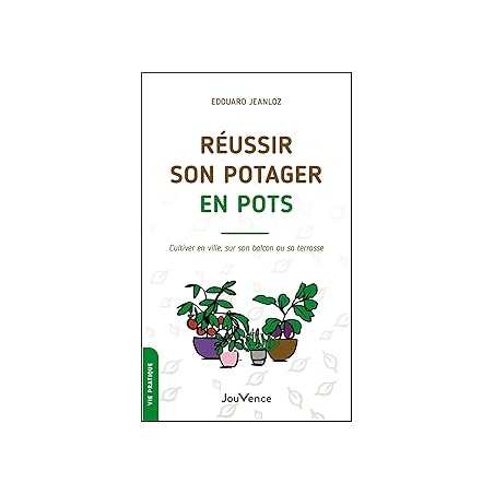 Réussir son potager en pots - Jeanloz Edouard