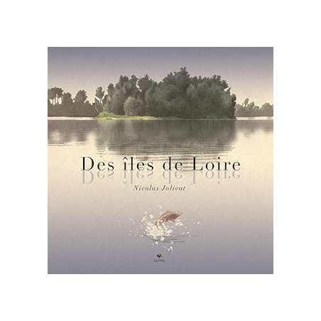 Des îles de Loire - Jolivot Nicolas