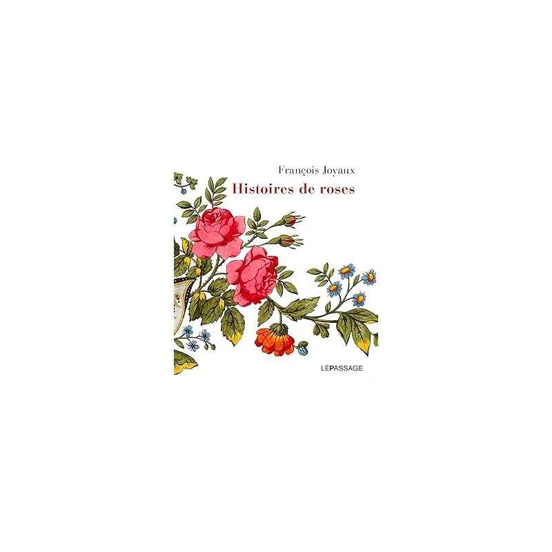 Histoires de roses - Joyaux Francois