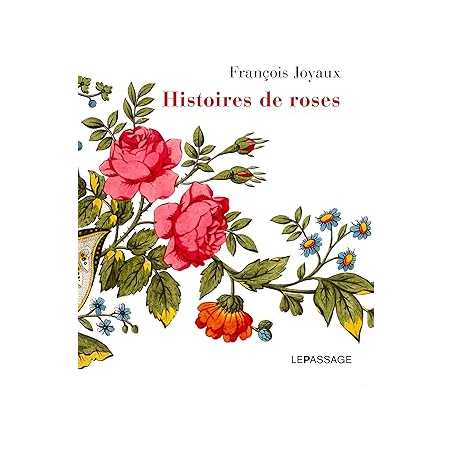 Histoires de roses - Joyaux Francois