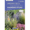 Jardins secs, s'adapter au manque d'eau - Nouvelle édition revue et enrichie - Lapouge-Dejean/Jones