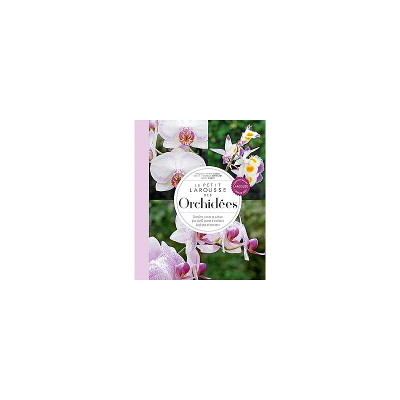 Le petit Larousse des orchidées - Lecoufle/Barthelemy