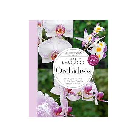 Le petit Larousse des orchidées - Lecoufle/Barthelemy