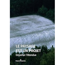 Le paysage est un projet : Dessiner l'étendue - Les Co-Paysagistes