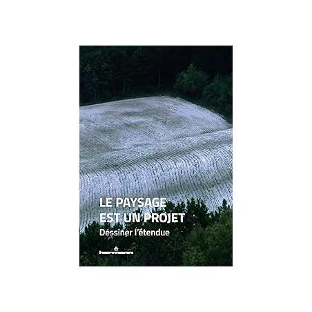 Le paysage est un projet : Dessiner l'étendue - Les Co-Paysagistes