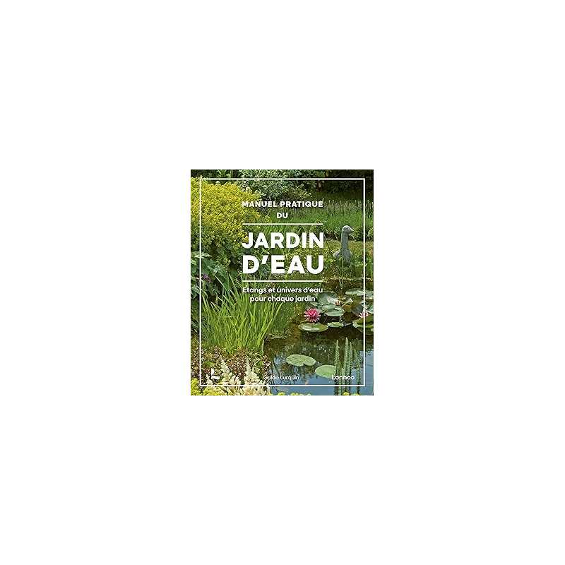 Manuel pratique du jardin d'eau - Lurquin Guido
