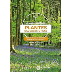 A la découverte des plantes sauvages utiles - Comment les identifier, comment les utiliser - Machon/Motard