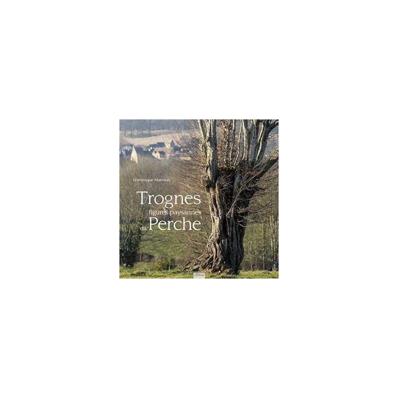 Trognes, figures paysannes du perche - Mansion Dominique