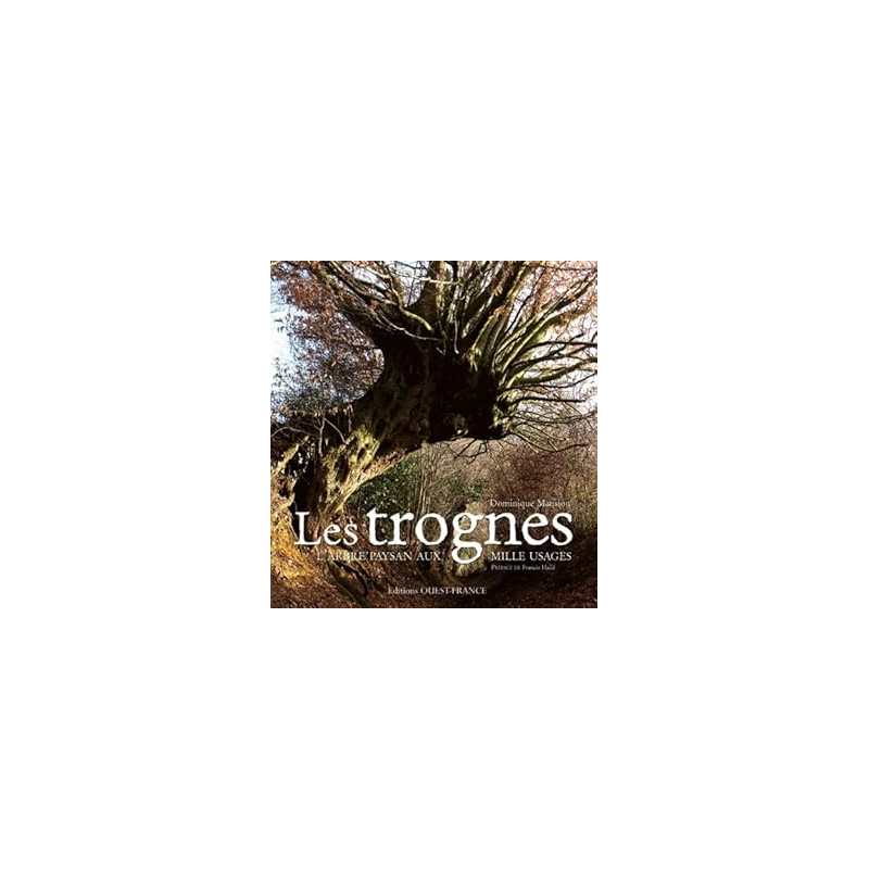 Les trognes. L'arbre paysan aux mille usages - Mansion Dominique