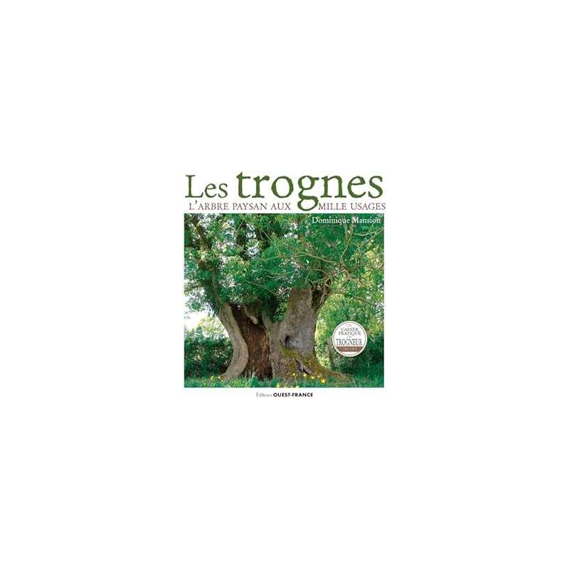 Les trognes. L'arbre paysan aux mille usages - Mansion Dominique